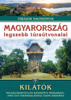 Dr. Nagy Balzs   (Szerk.) - Magyarorszg legszebb tratvonalai - Kiltk