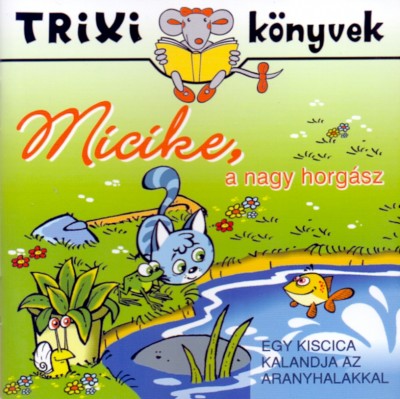 Lévay Erzsébet - Micike, a nagy horgász