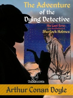 Arthur Conan Doyle - The Adventure of the Dying Detective (His Last Bow: Some Reminiscences of Sherlock Holmes)