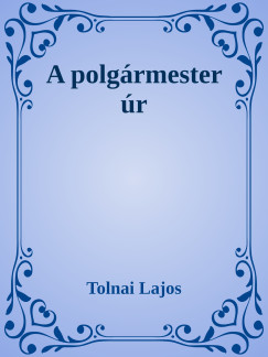 Tolnai Lajos - A polgrmester r