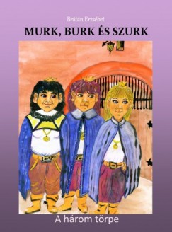 Murk, Burk s Szurk (Msodik kiads) - A hrom trpe