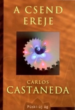 Carlos Castaneda - A csend ereje