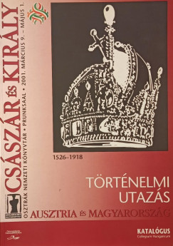Cs�sz�r �s kir�ly - Magyarorsz�g �s Auzstria 1526-1918