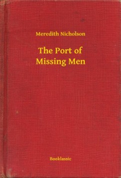 Meredith Nicholson - The Port of Missing Men