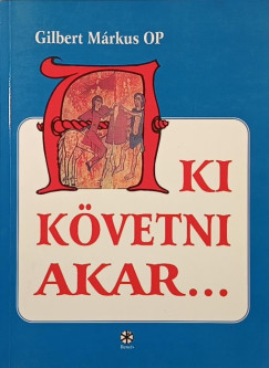 Aki k�vetni akar...