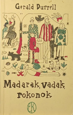 Gerald Durrell - Madarak, vadak, rokonok