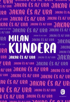Milan Kundera - Jakab s az ura