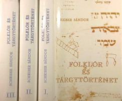 Scheiber Sándor - Folklór és tárgytörténet I-III.