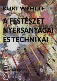 Kurt Wehlte - A festszet nyersanyagai s techniki