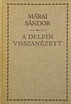 Mrai Sndor - A delfin visszanzett