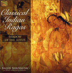 Classical Indian Ragas: Shadow Of The Lotus - CD