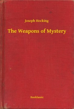 Joseph Hocking - The Weapons of Mystery