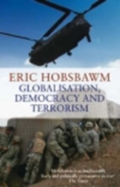 Eric Hobsbawm - Globalisation, Democracy and Terrorism