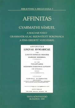 Gyarmathi Smuel - Szj Enik   (Szerk.) - Affinitas - Bibliotheca Regulyana 3.