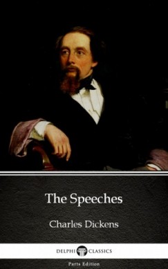 Charles Dickens - The Speeches by Charles Dickens (Illustrated)