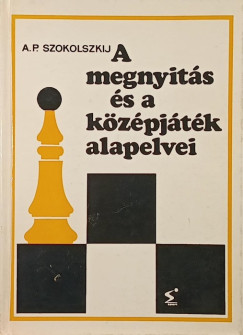 Alekszej Pavlovics Szokolszkij - A megnyitás és a középjáték alapelvei