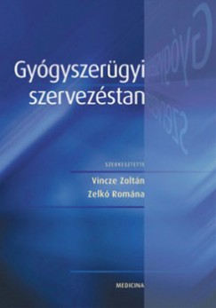 Vincze Zoltn   (Szerk.) - Zelk Romna   (Szerk.) - Gygyszergyi szervezstan