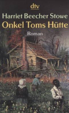 Harriet Beecher Stowe - Onkel Toms Htte