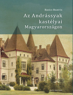 Az Andrssyak kastlyai Magyarorszgon