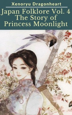 Xenoryu Dragonheart - Japan Folklore Vol. 4 The Tale of Princess Moonlight