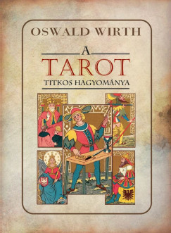 Oswald Wirth - A tarot titkos hagyomnya