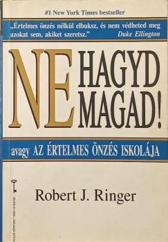 Robert J. Ringer - Ne hagyd magad!