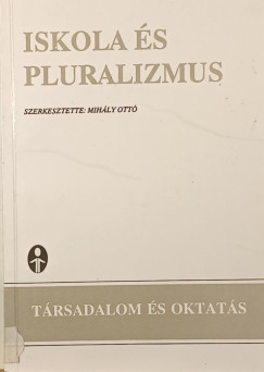 Mihály Ottó (Szerk.) - Iskola és pluralizmus