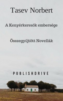 A Kenyrkeresk embersge - sszegyjttt novellk