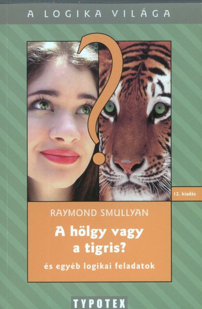 Raymond Smullyan - A hölgy vagy a tigris?