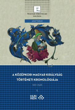 A kzpkori Magyar Kirlysg trtneti kronolgija 997-1526 I-II.