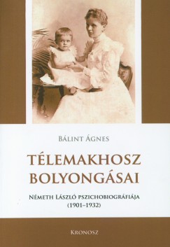 Tlemakhosz bolyongsai - Nmeth Lszl pszichobiogrfija 1901-1932