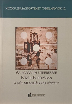 Az agr�rium �tkeres�se K�z�p-Eur�p�ban a k�t vil�gh�bor� k�z�tt