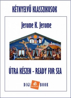 K. Jerome Jerome - trakszen / Ready for Sea