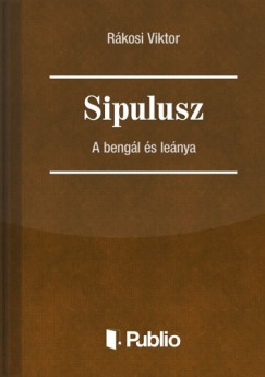 Sipulusz - A bengl s lenya