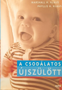 Phyllis H. Klaus - Marshall H. Klaus - A csodálatos újszülött