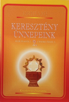Kricskovics Zsuzsanna - Origami keresztny nnepeink 2.