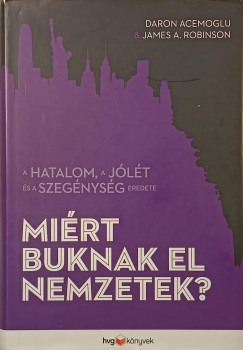 Daron Acemoglu - James A.Robinson - Miért buknak el nemzetek?