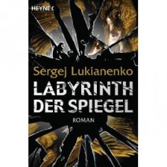 Sergei Lukyanenko - Labirinth der Spiegel