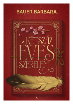 Bauer Barbara - Kétszáz éves szerelem