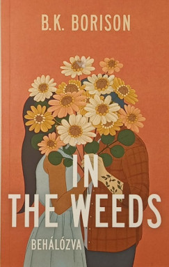 In the Weeds - Beh�l�zva