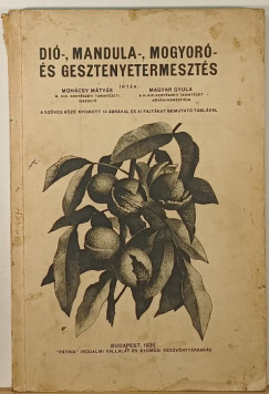 Magyar Gyula - Mohcsy Mtys - Di-, mandula-, mogyor- s gesztenyetermeszts
