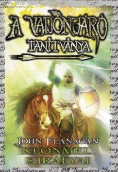 John Flanagan - A Vadonjr tantvnya 8. - Klonmel kirlyai - kemyn kts