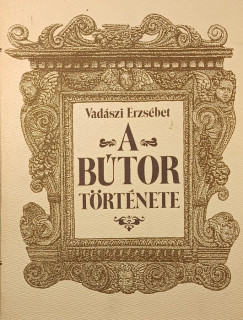 Vadszi Erzsbet - A btor trtnete