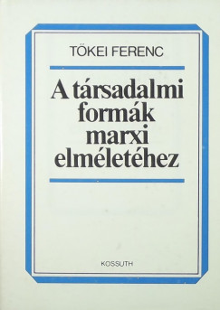 Tkei Ferenc - A trsadalmi formk marxi elmlete