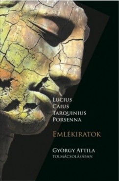 Gyrgy Attila - Lucius Caius Tarquinius Porsenna - Emlkiratok