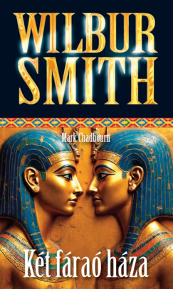 Wilbur Smith - Két fáraó háza