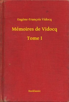 M�moires de Vidocq - Tome I