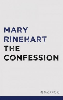 Mary Rinehart - The Confession