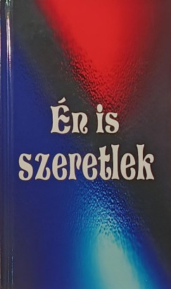Kalimonasz - Sören Kierkegaard - Rúmi - Tatiosz - Szteliosz Thalasszinosz - Én is szeretlek