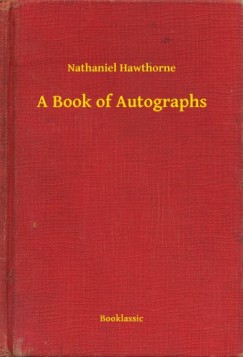 Nathaniel Hawthorne - A Book of Autographs